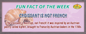 Croissants were invented in Austria, not France